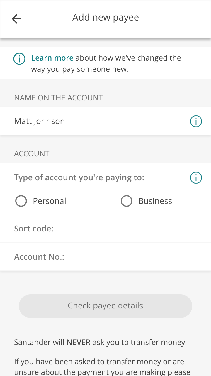 Now it’s time to let us know the details of the person you want to pay. You’ll need to add them exactly as they appear on the account you’re sending to. Clicking on the blue ‘Learn more’ will give you more info.