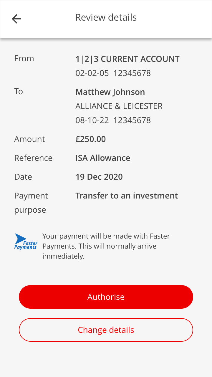 When you’ve clicked ‘Continue’ we’ll show you all of the details of the payment you’re making before you ‘Authorise’ it. You’ll also have the chance to change the details if you spot something’s not right.